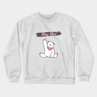 Hey Yo Crewneck Sweatshirt